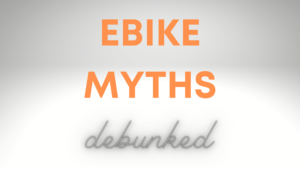 ebike myths