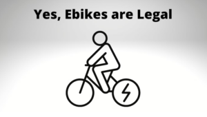 yes ebikes are legal